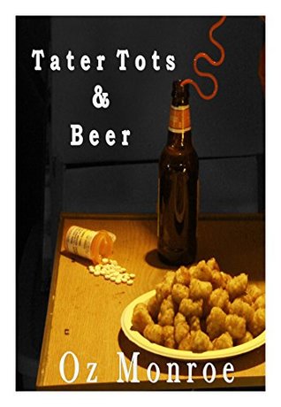 Full Download Tater Tots & Beer (The Grandiose Introvert Book 1) - Oz Monroe | ePub