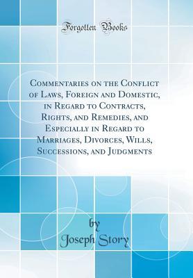 Download Commentaries on the Conflict of Laws, Foreign and Domestic, in Regard to Contracts, Rights, and Remedies, and Especially in Regard to Marriages, Divorces, Wills, Successions, and Judgments (Classic Reprint) - Joseph Story | ePub