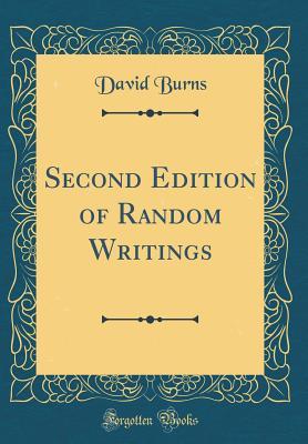 Read Second Edition of Random Writings (Classic Reprint) - David Burns file in ePub