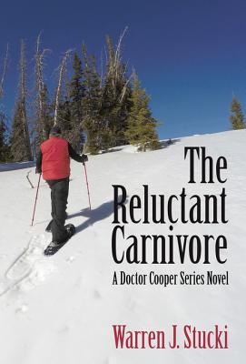 Read The Reluctant Carnivore: A Doctor Cooper Series Novel - Warren J Stucki | ePub