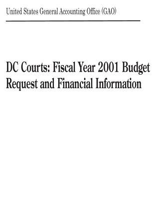 Download DC Courts: Fiscal Year 2001 Budget Request and Financial Information - U.S. General Government Accountability Office | PDF