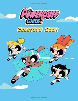 Download Powerpuff Girls Coloring Book: Coloring Book for Kids and Adults, Activity Book, Great Starter Book for Children (Coloring Book for Adults Relaxation and for Kids Ages 4-12) - Juliana Orneo | PDF