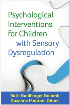 Full Download Psychological Interventions for Children with Sensory Dysregulation - Ruth Goldfinger Golomb | PDF