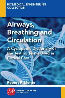 Read The Abc's of Abg's(tm): A Cyclopedic Dictionary of the Testing Terms Used in Critical Care - Robert F Moran file in ePub