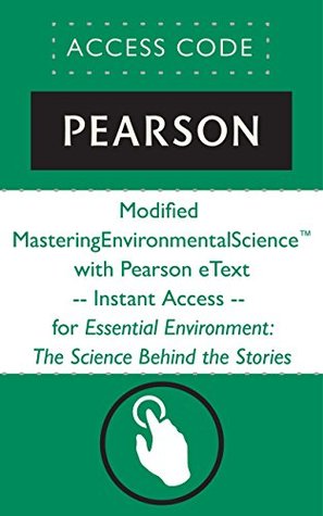 Read Online Modified MasteringEnvironmentalScience® with Pearson eText -- Instant Access -- for Essential Environment: The Science Behind the Stories - Pearson Education | ePub