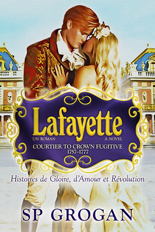 Read Lafayette: A Novel--Courtier to Crown Fugitive - Stephen Grogan file in ePub