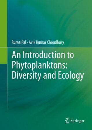 Read An Introduction to Phytoplanktons: Diversity and Ecology - Ruma Pal | PDF