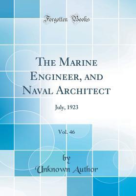 Full Download The Marine Engineer, and Naval Architect, Vol. 46: July, 1923 (Classic Reprint) - Unknown | ePub