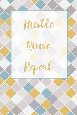 Read Online Hustle Rinse Repeat: A Positive & Motivational Notebook & Blank Lined Idea Journal with Cute and Trendy Design for Anyone Who Hustles Their Heart Out. Perfect Notebook for Any Boss, Small Business Owner, or Entrepreneur. (Composition Book, 100 Pages, 6x9 -  file in ePub