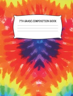 Download 7th Grade Composition Book: Tie Dye Pink Purple Yellow Red Notebook Wide Ruled Seventh Grade Writing Diary Practice Journal Organizer Youth Kids Middle School Note Book Pad, Math English Art Science 7.44 X 9.69 Notepad Lined Paper Note Taking, Write, 100 - Aguilar Publications | ePub