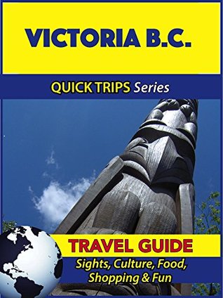 Download Victoria B.C. Travel Guide: Sights, Culture, Food, Shopping & Fun - Melissa Lafferty file in PDF
