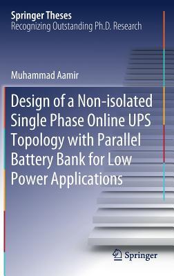 Download Design of a Non-Isolated Single Phase Online Ups Topology with Parallel Battery Bank for Low Power Applications - Muhammad Aamir Sultan file in PDF