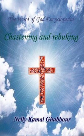 Read Online Chastening and Rebuking (The Word of God Encyclopedia Book 2) - Nelly Ghabbour file in ePub