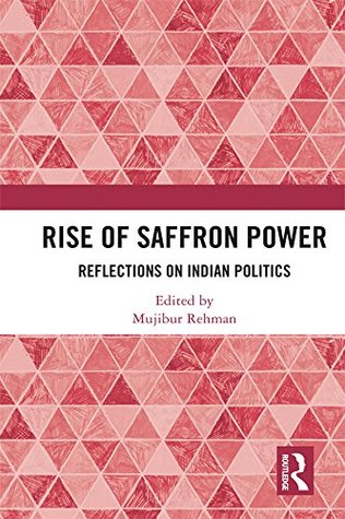 Read Online Rise of Saffron Power: Reflections on Indian Politics - Mujibur Rehman file in PDF