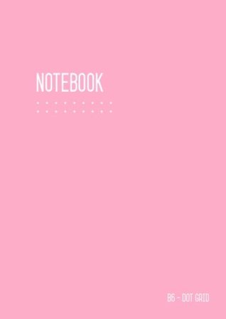 Read Online Dot Grid Notebook B6: Bullet Journal Notebook Light Pink for Writing and Drawing, Traveler, Small, Softcover, Dotted Matrix, Numbered Pages, No Bleed (B6 Calligraphy Dot Grid Journals) - Katie Kate file in ePub
