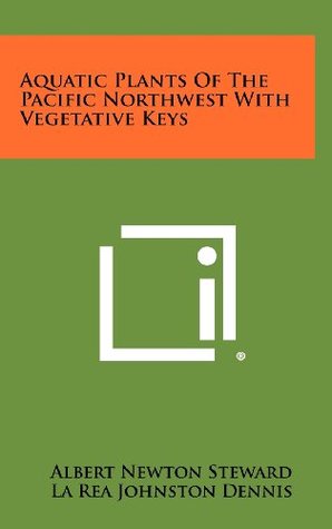 Full Download Aquatic Plants Of The Pacific Northwest With Vegetative Keys - Albert Newton Steward | ePub