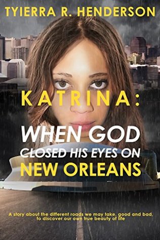 Read Online KATRINA: When God Closed His Eyes on New Orleans - Tyierra Henderson | PDF