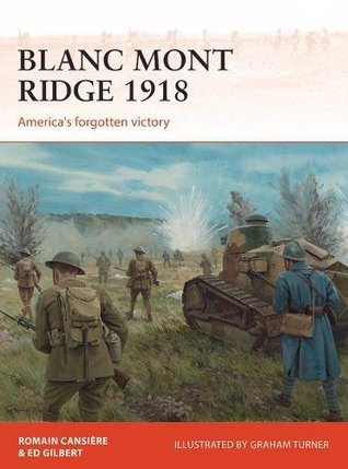 Full Download Blanc Mont Ridge 1918: America's forgotten victory - Romain Cansiere | PDF