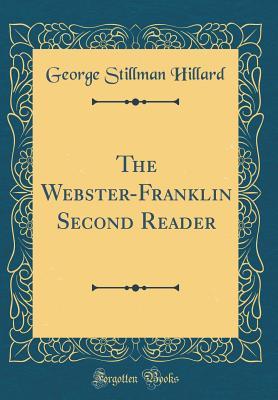 Read Online The Webster-Franklin Second Reader (Classic Reprint) - George Stillman Hillard | ePub