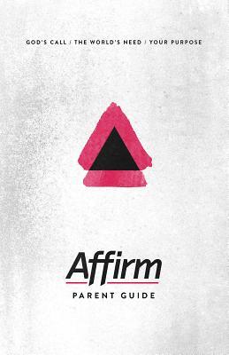 Read Affirm Parent Guide: God's Call/The World's Need/Your Purpose - Sara Galyon file in ePub