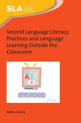 Full Download Second Language Literacy Practices and Language Learning Outside the Classroom - Miho Inaba file in ePub