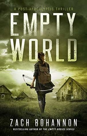 Full Download Empty World: A Post-Apocalyptic Zombie Thriller (An Empty Bodies Novel) - Zach Bohannon | PDF