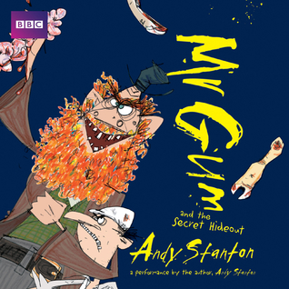 Read Mr Gum and the Secret Hideout: Performed and Read by Andy Stanton - Andy Stanton | ePub