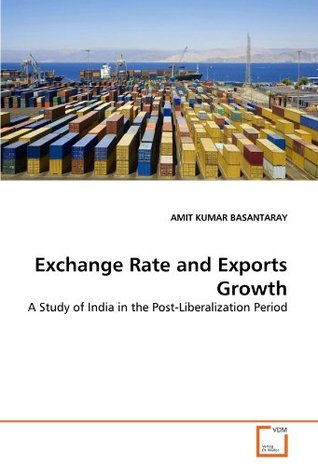 Read Exchange Rate and Exports Growth: A Study of India in the Post-Liberalization Period - AMIT KUMAR BASANTARAY file in PDF