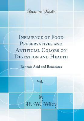 Download Influence of Food Preservatives and Artificial Colors on Digestion and Health, Vol. 4: Benzoic Acid and Benzoates (Classic Reprint) - H W Wiley | ePub