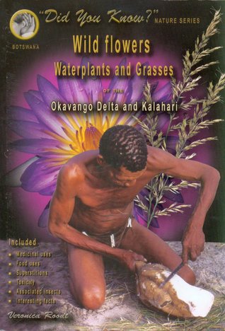 Full Download Wild flowers, waterplants and grasses of the Okavango Delta and Kalahari - Veronica Roodt file in PDF