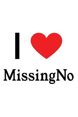 Read Online I Love Missing No: Missing No Designer Notebook - | PDF