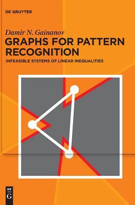 Read Online Graphs for Pattern Recognition: Infeasible Systems of Linear Inequalities - Damir Gainanov file in ePub