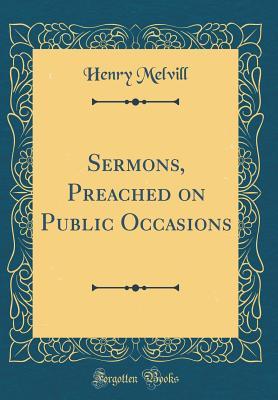 Download Sermons, Preached on Public Occasions (Classic Reprint) - Henry Melvill file in ePub