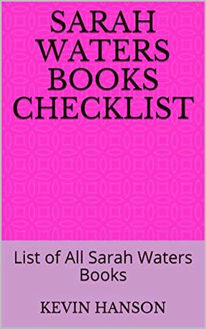 Read Sarah Waters Books Checklist: List of All Sarah Waters Books - Kevin Hanson | ePub
