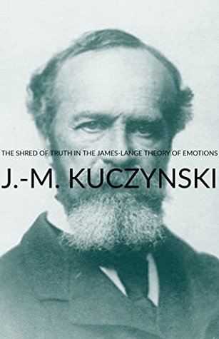 Full Download The Shred of Truth in the James Lange Theory of Emotions - John-Michael Kuczynski | PDF