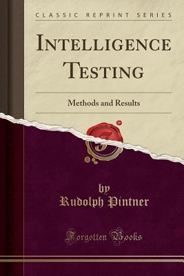 Full Download Intelligence Testing: Methods and Results (Classic Reprint) - Rudolph Pintner file in PDF