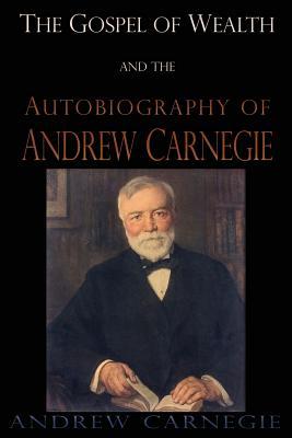 Read Online The Gospel of Wealth and the Autobiography of Andrew Carnegie - Andrew Carnegie file in PDF
