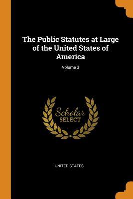 Download The Public Statutes at Large of the United States of America; Volume 3 - U.S. Government | ePub