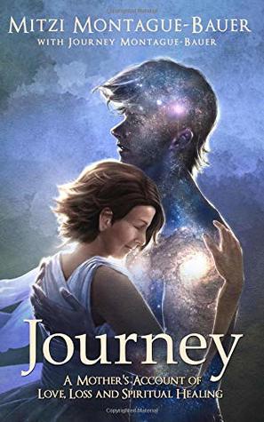 Download Journey: A Mother's Account of Love, Loss and Spiritual Healing - Mitzi Montague-Bauer | ePub