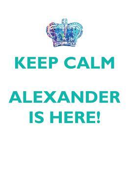 Read Online KEEP CALM, ALEXANDER IS HERE AFFIRMATIONS WORKBOOK Positive Affirmations Workbook Includes: Mentoring Questions, Guidance, Supporting You - Affirmations World | PDF