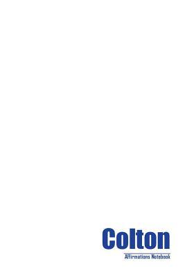 Read Colton Affirmations Notebook & Diary Positive Affirmations Workbook Includes: Mentoring Questions, Guidance, Supporting You - Affirmations World file in ePub
