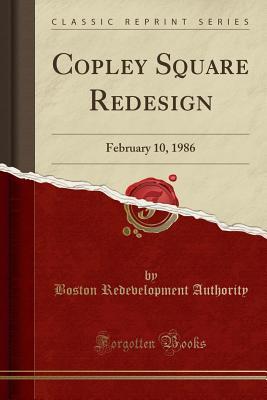Download Copley Square Redesign: February 10, 1986 (Classic Reprint) - Boston Redevelopment Authority | ePub