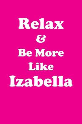 Read Online Relax & Be More Like Izabella Affirmations Workbook Positive Affirmations Workbook Includes: Mentoring Questions, Guidance, Supporting You - Affirmations World file in ePub