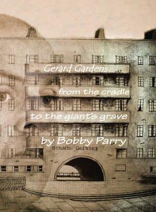 Full Download Gerard Gardens: From the Cradle to the Giant's Grave - Bobby Parry file in PDF