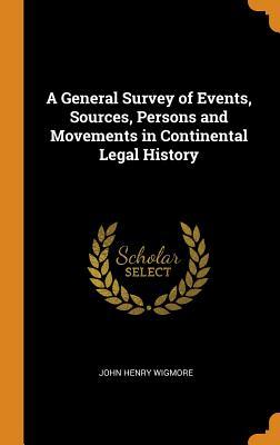 Full Download A General Survey of Events, Sources, Persons and Movements in Continental Legal History - John Henry Wigmore | ePub