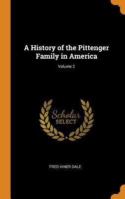 Download A History of the Pittenger Family in America; Volume 2 - Fred Hiner Dale | PDF