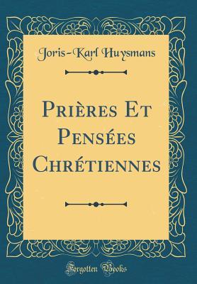 Read Pri�res Et Pens�es Chr�tiennes (Classic Reprint) - Joris-Karl Huysmans file in ePub