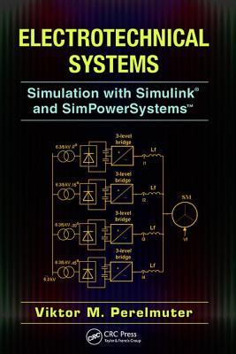 Full Download Electrotechnical Systems: Simulation with Simulink(r) and Simpowersystems(tm) - Viktor Perelmuter file in ePub