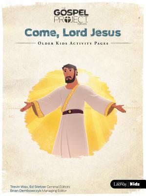Read Online The Gospel Project for Kids: Older Kids Activity Pages - Volume 12: Come, Lord Jesus - Lifeway Christian Resources file in ePub