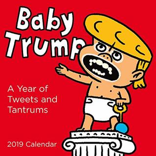 Download Baby Trump 2019 Wall Calendar: A Year of Tweets and Tantrums -  file in ePub